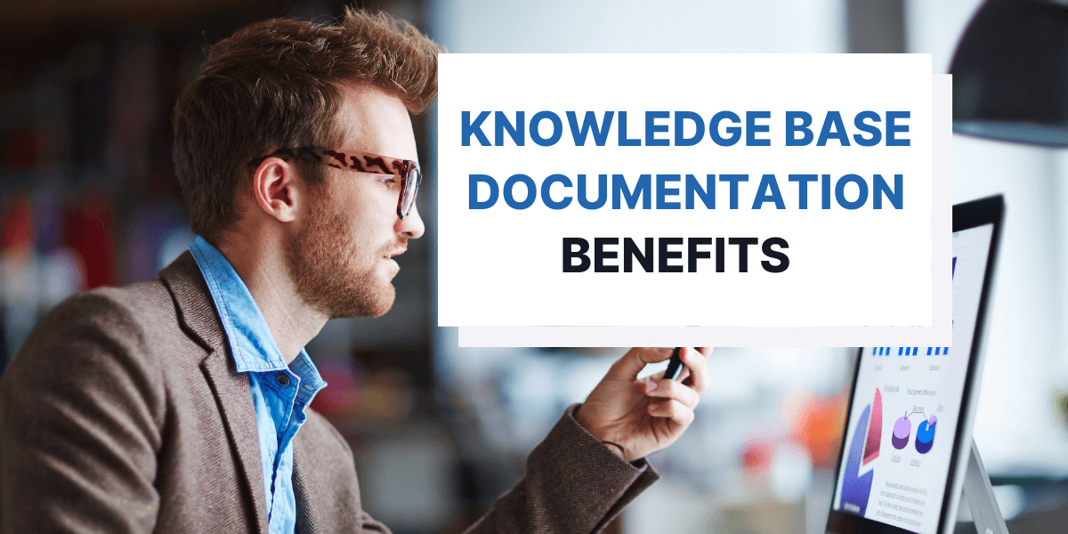 Top 5 Benefits of Having a Good Knowledge Base Documentation
